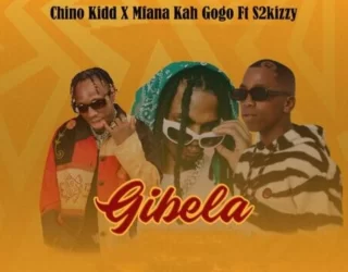 DOWNLOAD Chino Kidd & Mfana Kah Gogo – Gibela ft S2kizzy mp3
