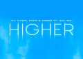 DOWNLOAD DJ Tunez, D3AN & Smeez – Higher Ft. Siki Boi mp3
