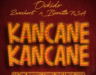 DOWNLOAD Oskido, 2woshort & Boontle RSA – Kancane Kancane ft King Monopoly, Xduppy, QuayR Musiq & TitoM mp3