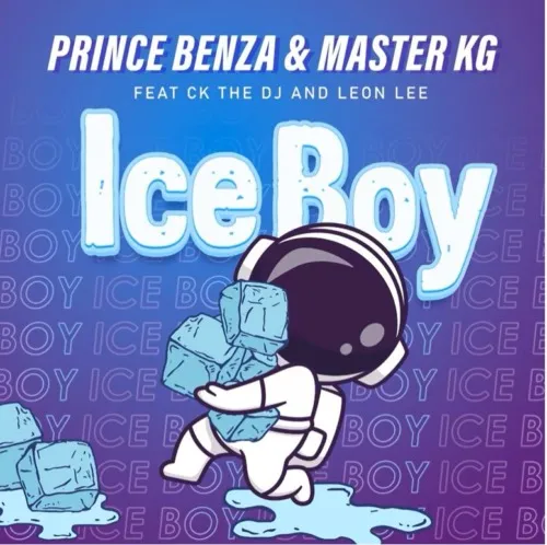 DOWNLOAD Prince Benza, Master KG – Ice Boy Ft. CK The DJ & Leon Lee mp3