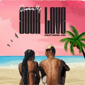 DOWNLOAD Quamina MP – Your Love Ft. Kidi mp3