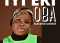 DOWNLOAD Blessing Udoeze – Iyi Eri Oba (Oma Ka Obi Di Onye Bia) mp3