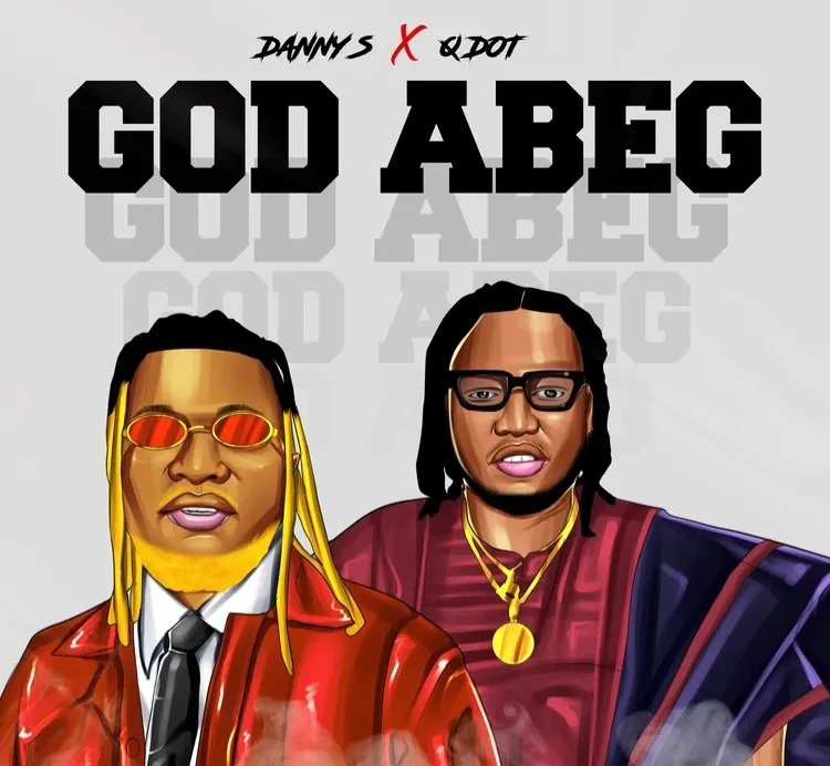 DOWNLOAD Danny S – God Abeg (Remix) ft Qdot mp3