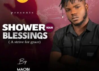 DOWNLOAD Maobi – Shower Your Blessing (A Strive For Grace) mp3
