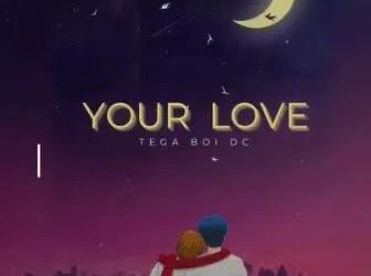 DOWNLOAD Tega Boi Dc – Your Love mp3