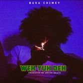 DOWNLOAD Buka Chimey – Weh Yuh Deh mp3