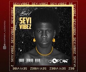 DOWNLOAD DJ OP Dot – Best Of Seyi Vibez 2.0 (2023 Mix) mp3