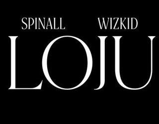 DOWNLOAD SPINALL – Loju ft Wizkid mp3