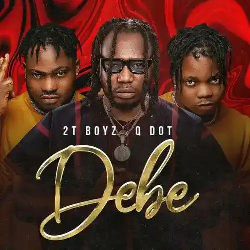 DOWNLOAD 2TBOYZ – DEBE FT. QDOT mp3
