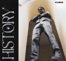 DOWNLOAD Vusic – History Mp3 Download Lyrics Songs mp3