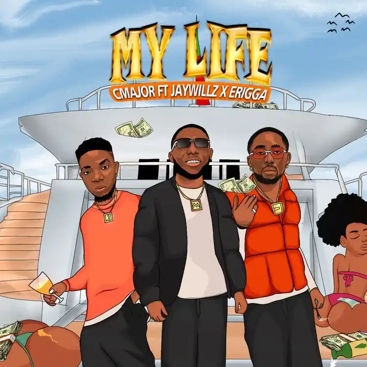 DOWNLOAD CMajor – My Life ft. Jaywillz & Erigga mp3