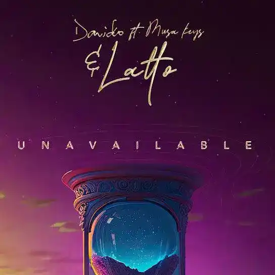 DOWNLOAD Davido – Unavailable (Remix) Ft. Musa Keys & Latto mp3