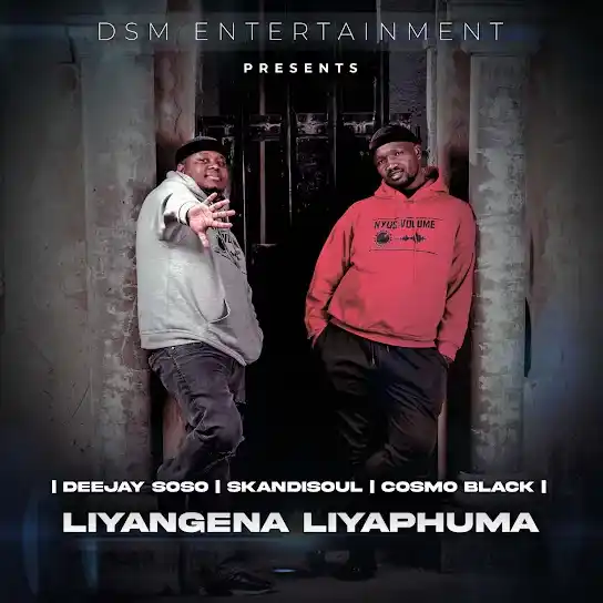 DOWNLOAD Deejay Soso – Liyangena Liyaphuma ft. Skandisoul & Cosmo Black mp3