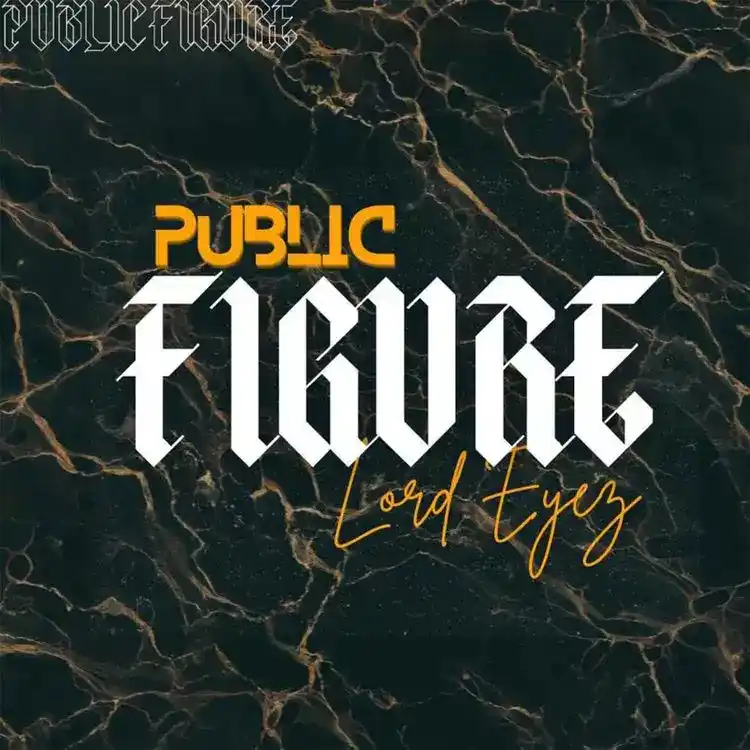 DOWNLOAD Lord Eyez – Public Figure mp3
