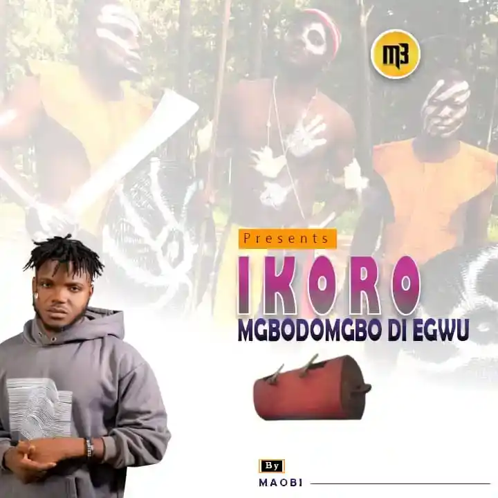 DOWNLOAD Maobi – Ikoro (Mgbodomgbo Di Egwu) mp3