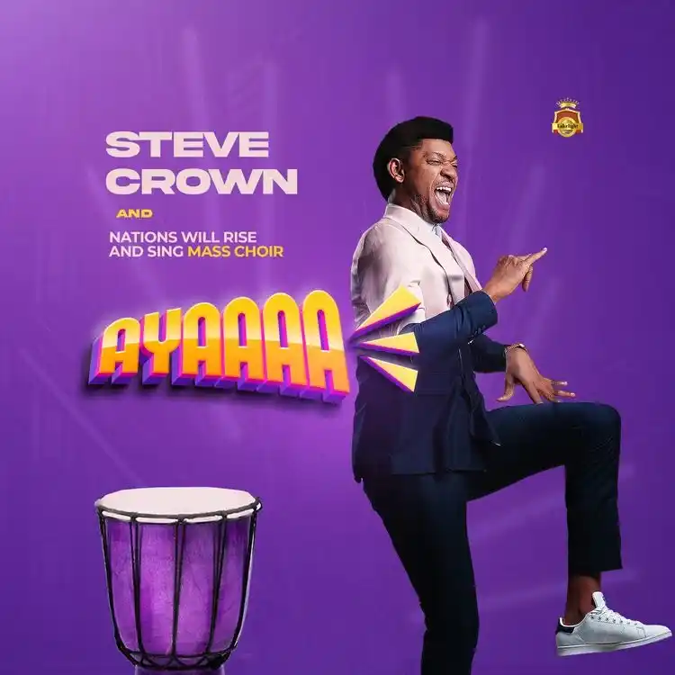 DOWNLOAD Steve Crown – Ayaaaa Ft. NAWIRAS Mass Choir mp3