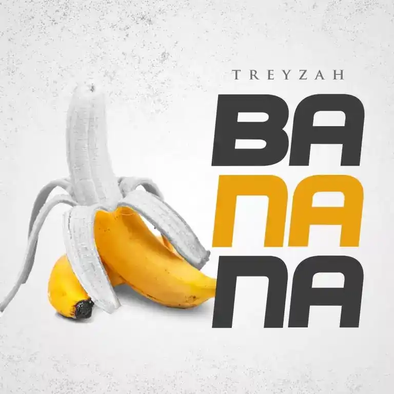 DOWNLOAD Treyzah – Banana mp3