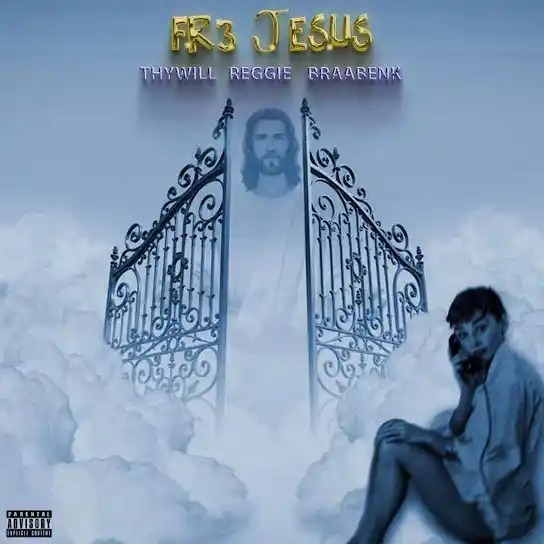 DOWNLOAD Thywill – Fre Jesus Ft Braa Benk & Reggie mp3