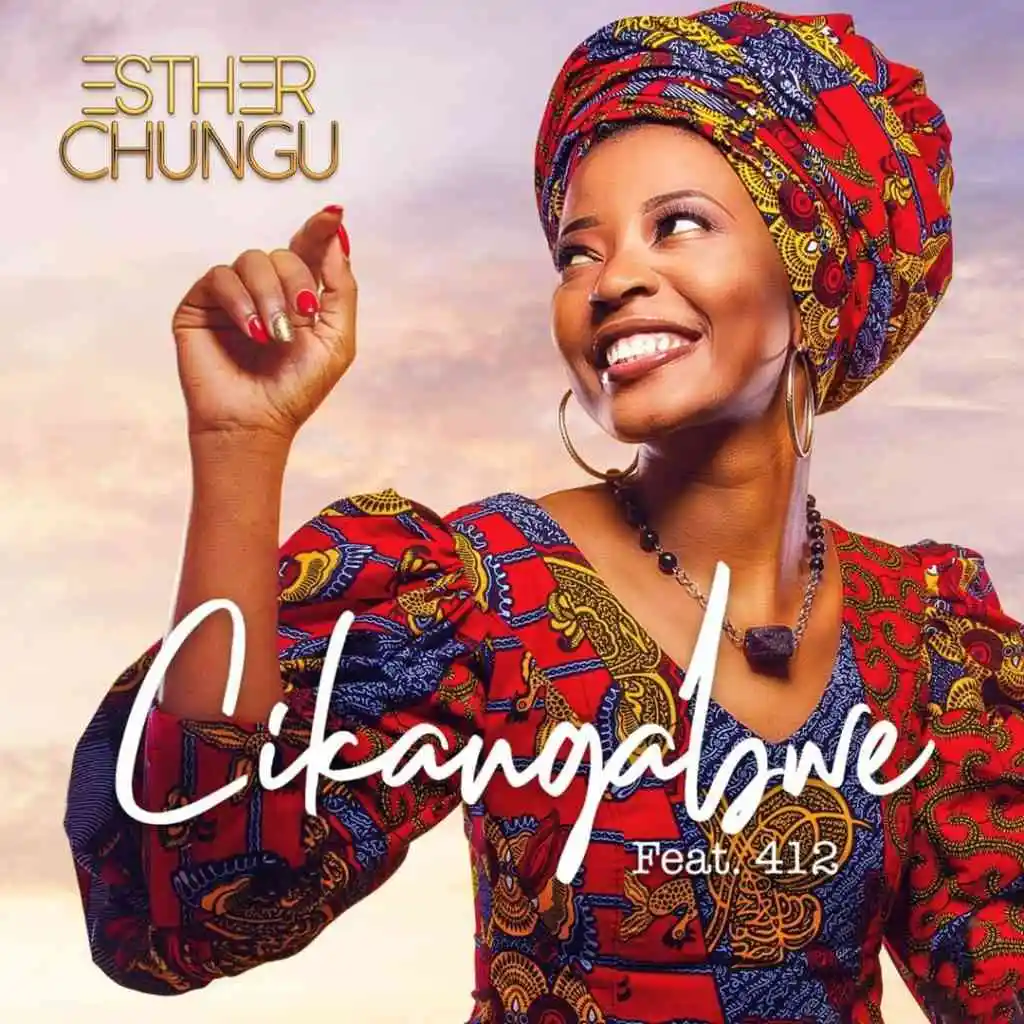 DOWNLOAD Esther Chungu ft. 412 – Cikangabwe mp3