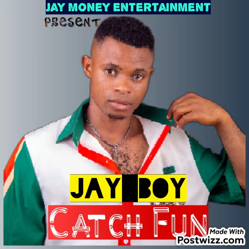 DOWNLOAD Jay Boy – Catch Fun mp3