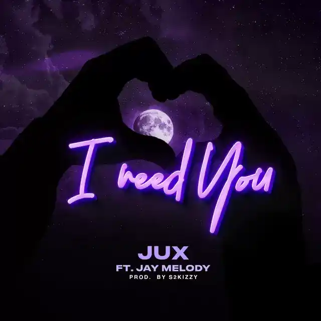 DOWNLOAD Jux Ft Jay Melody – I Need You mp3