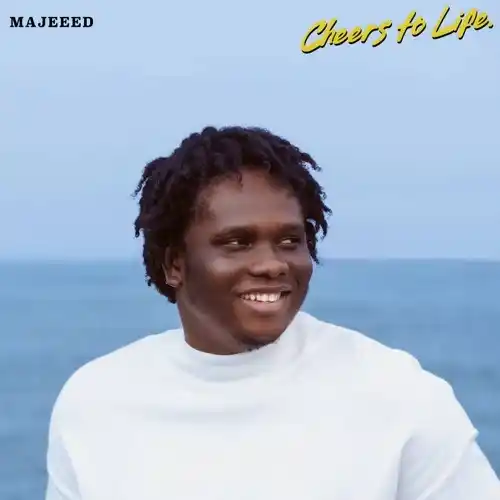 DOWNLOAD Majeeed – Cheers To Life mp3