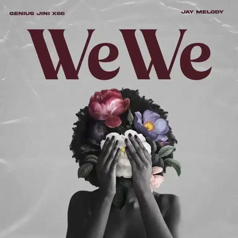 DOWNLOAD Geniusjini X66 Ft Jay Melody – Wewe mp3