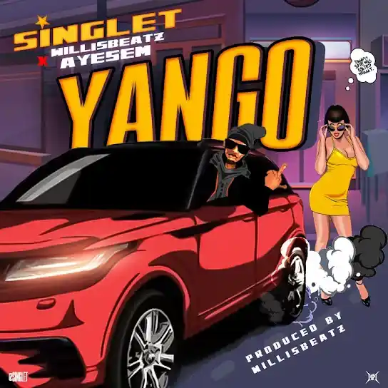 DOWNLOAD Singlet –  Yango ft Ayesem & Willisbeatz mp3