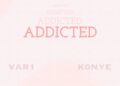 DOWNLOAD Var1 – Addicted Ft. Konye mp3