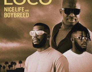 DOWNLOAD Boybreed – Loco ft Nice Life mp3