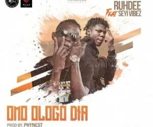 DOWNLOAD Ruhdee Ft. Seyi Vibez – Omo Ologo Dia mp3