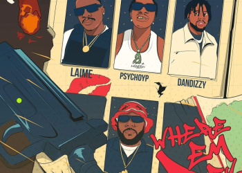 DOWNLOAD Laime – Where Dem Dey (Remix) ft. PsychoYP, ODUMODUBLVCK & DanDizzy mp3