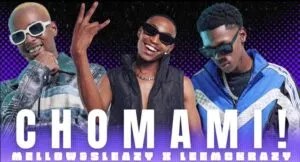 DOWNLOAD Mellow & Sleazy – Chom Yam Ft. LeeMckrazy mp3