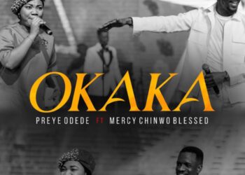 DOWNLOAD Okaka By Preye Odede ft Mercy Chinwo mp3