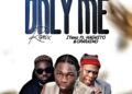 DOWNLOAD ITemz – Only Me (Remix) Ft. Magnito & Oparaimo mp3