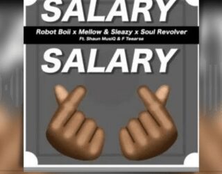 DOWNLOAD Robot Boii – Salary Salary Ft. Mellow & Sleazy, Shaun MusiQ, F Teearse & Soul Revolver mp3