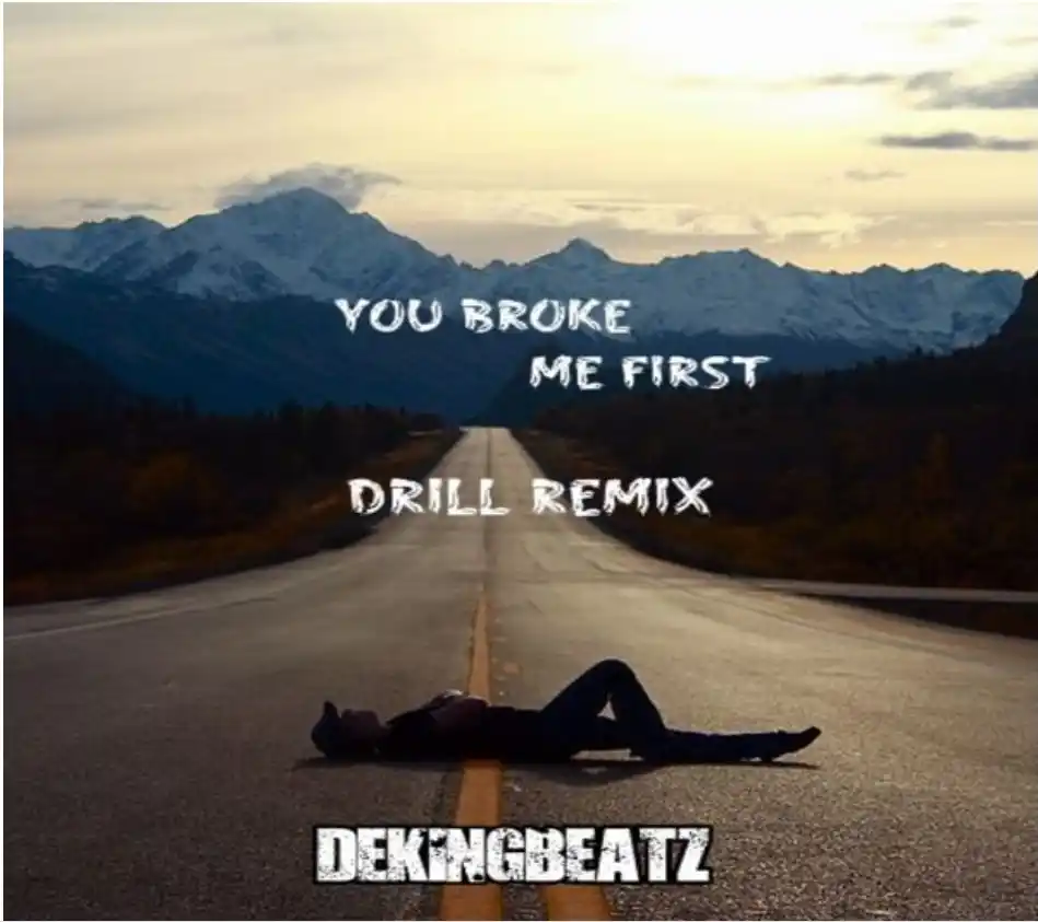DOWNLOAD Dekingbeatz – You Broke Me First (Drill Remix) mp3