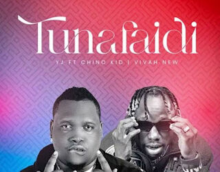 DOWNLOAD YJ Kiboko Ft. Chino Kid & Vivah – Tunafaidi mp3