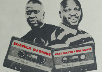 DOWNLOAD DJ Stoks – Siyavela Ft Mkeyz & Mel Muziq mp3