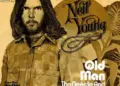 Neil Young “Old Man” Meaning