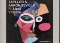 DOWNLOAD Tayllor & Aaron Sevilla – Yibona ft Lizwi mp3