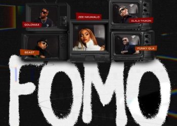 DOWNLOAD Goldmax, Dlala Thukzin & Funky Qla – FOMO ft. Zee Nxumalo & Beast RSA mp3