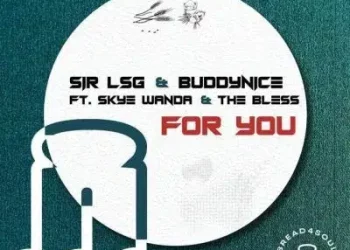 DOWNLOAD Sir LSG, Buddynice, Skye Wanda, The Bless – For You (Radio Edit) mp3