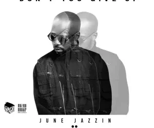 DOWNLOAD June Jazzin – Don’t You Give Up mp3