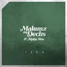 DOWNLOAD Malumz on Decks – Teka Ft. Mpho.Wav mp3