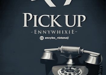DOWNLOAD Ennywhixie – Pick Up mp3