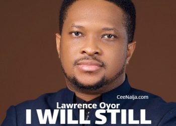 DOWNLOAD Lawrence Oyor – I Will Still Be Standing mp3