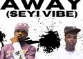 DOWNLOAD Manny Monie – Away (Seyi Vibe) ft. Wizka mp3