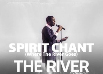 DOWNLOAD Nathaniel Bassey – Spirit Chant [Where The River Goes] mp3