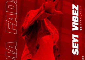 Seyi Vibez – Dia Fada mp3 Download